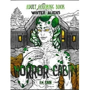 Horror Cabin: Adult Coloring Book Horror Cabin : Winter Aliens (Series #3) (Hardcover)