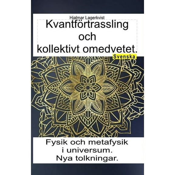 Kvantförtrassling och kollektivt omedvetet : Fysik och metafysik i universum. Nya tolkningar (Paperback)