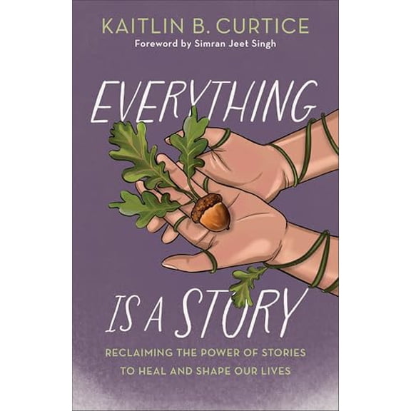 Pre-Owned Everything Is a Story: Reclaiming the Power of Stories to Heal and Shape Our Lives, (Hardcover)
