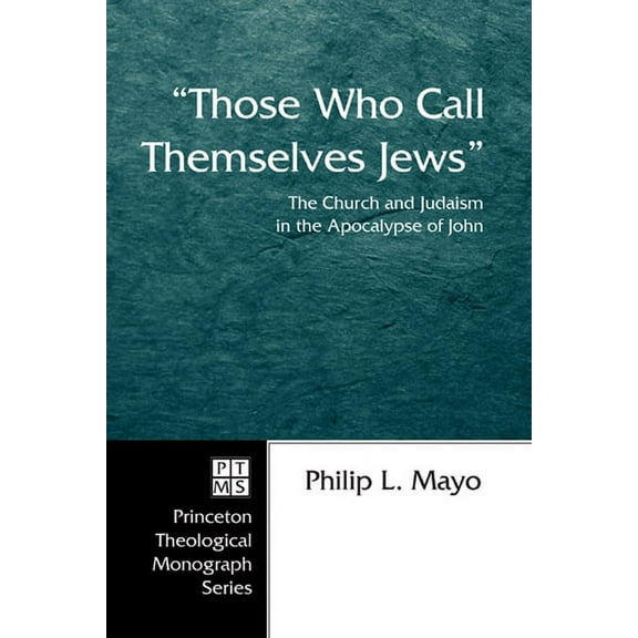 Princeton Theological Monograph: "Those Who Call Themselves Jews" (Hardcover)