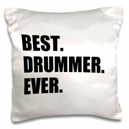 3dRose Best Drummer Ever - fun musical job pride gift for drum pro musicians - Pillow Case, 16 by (Best Wedding Drummer Ever)