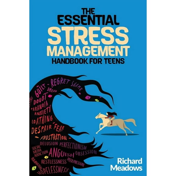 The Essential Stress Management Handbook for Teens: A Teen's Guide to Thriving: Unleashing Natural Techniques for S, (Paperback)