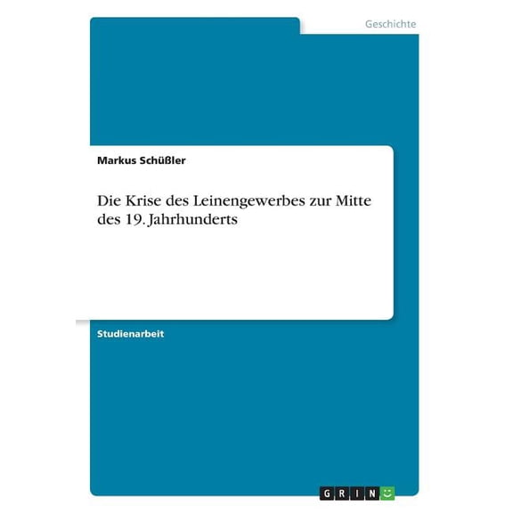 Die Krise des Leinengewerbes zur Mitte des 19. Jahrhunderts (Paperback)