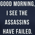 thumbnail image 3 of CafePress - Good Morning I See The Assassins Have Failed T Shi - Women's Traditional Fit Dark T-Shirt, 3 of 4
