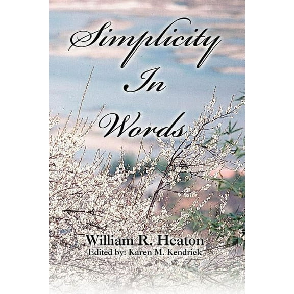 Simplicity In Words (Paperback) by William R Heaton