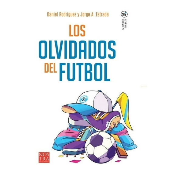 Mirador Juvenil Los Olvidados del Futbol, (Paperback)