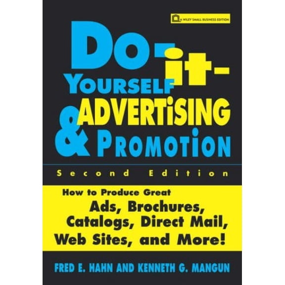 Pre-Owned Do-It-Yourself Advertising and Promotion: How to Produce Great Ads, Brochures, Catalogs, Direct Mail, Web Sites, and More! (Paperback) 0471154431 9780471154433
