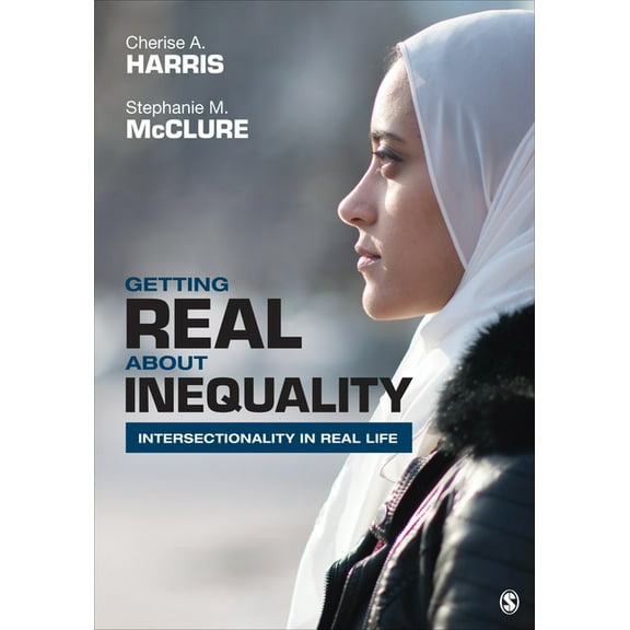Getting Real about Inequality: Intersectionality in Real Life, (Paperback)