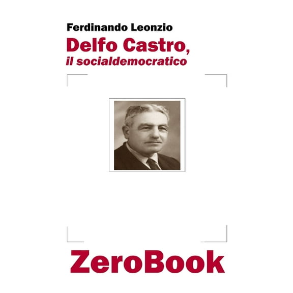 Delfo Castro, il socialdemocratico, (Paperback)