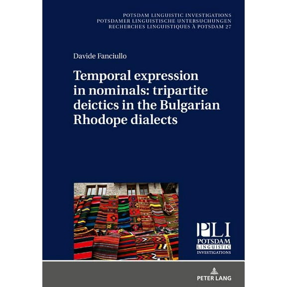 Potsdam Linguistic Investigations: Temporal expression in nominals: tripartite deictics in the Bulgarian Rhodope dialects (Hardcover)