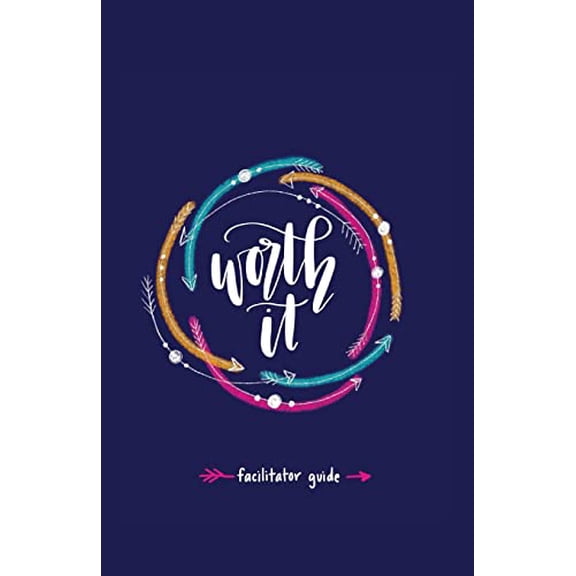Pre-Owned Worth it! Facilitator Guide: a teen girl's journey to discovering her worth in Christ a 7 week study brought to you by P31 Fitness