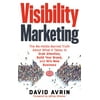 Visibility Marketing: The No-Holds-Barred Truth about What It Takes to Grab Attention, Build Your Brand and Win New Business [Paperback - Used]