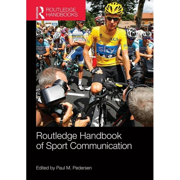 Routledge International Handbooks Routledge Handbook of Sport Communication, (Paperback)