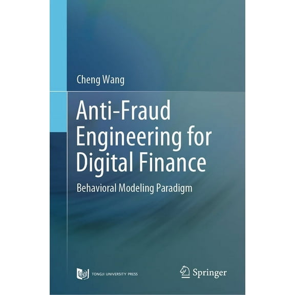 Anti-Fraud Engineering for Digital Finance: Behavioral Modeling Paradigm, (Hardcover)