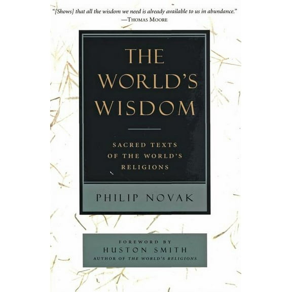 The World's Wisdom: Sacred Texts of the World's Religions, (Paperback)