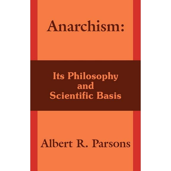 Anarchism: Its Philosophy and Scientific Basis (Paperback)