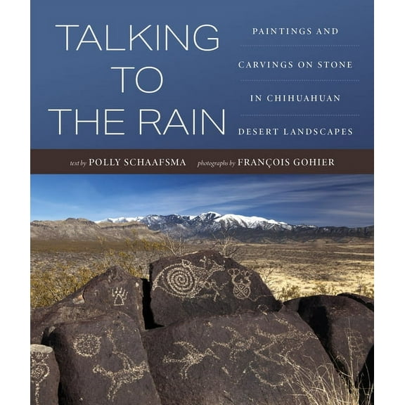 Talking to the Rain: Paintings and Carvings on Stone in Chihuahuan Desert Landscapes, (Paperback)