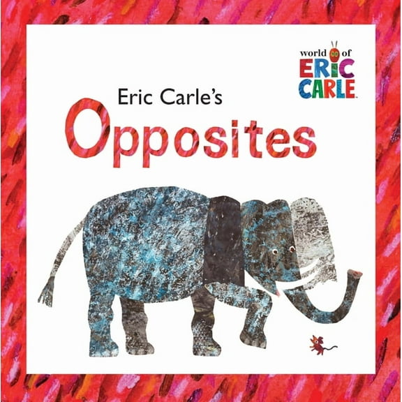 World of Eric Carle Eric Carle's Opposites, (Hardcover)