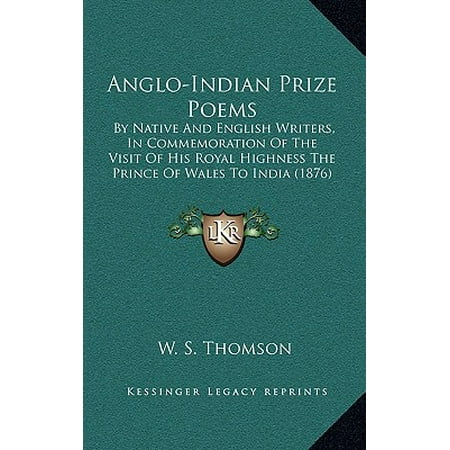 Anglo-Indian Prize Poems : By Native and English Writers, in Commemoration of the Visit of His Royal Highness the Prince of Wales to India