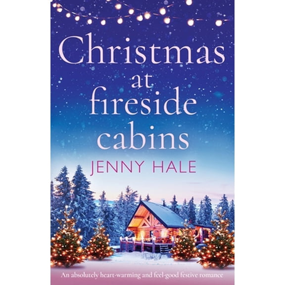 Pre-Owned Christmas at Fireside Cabins: An absolutely heart-warming and feel-good festive romance (Paperback) 183888212X 9781838882129