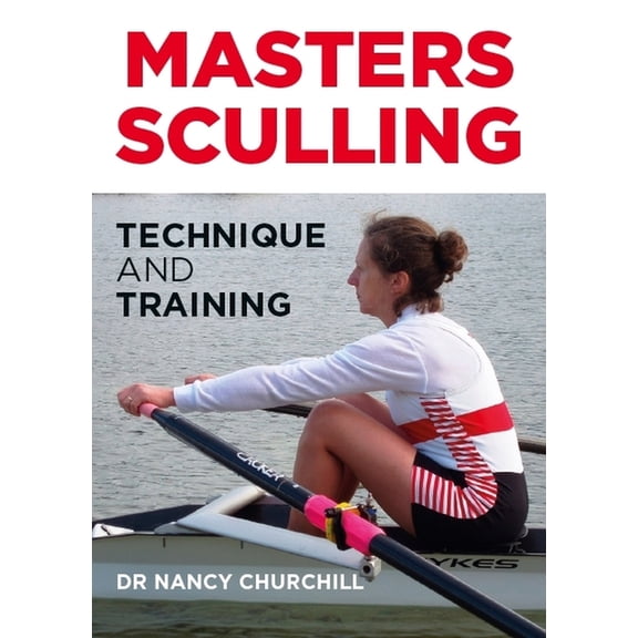 Masters Sculling: Technique and Training, (Paperback)