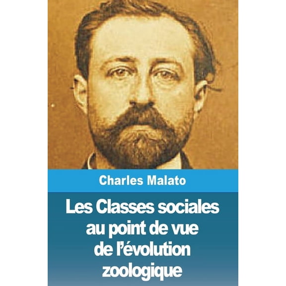 Les Classes sociales au point de vue de l'Ã©volution zoologique, (Paperback)