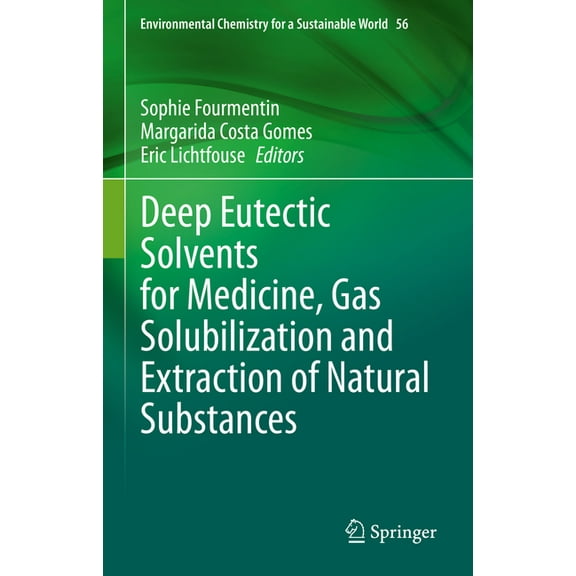 Environmental Chemistry for a Sustainabl Deep Eutectic Solvents for Medicine, Gas Solubilization and Extraction of Natural Substances, Book 56, (Hardcover)