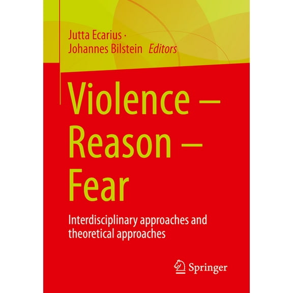 Violence - Reason - Fear: Interdisciplinary Approaches and Theoretical Approaches, (Paperback)