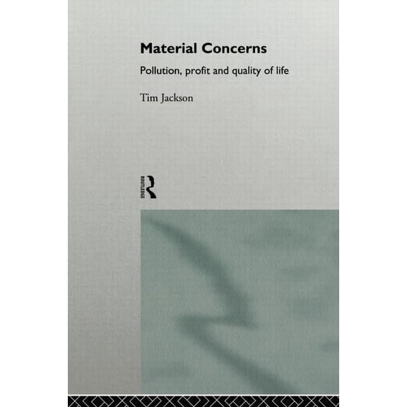 Material Concerns: Pollution, Profit and Quality of Life, (Paperback)
