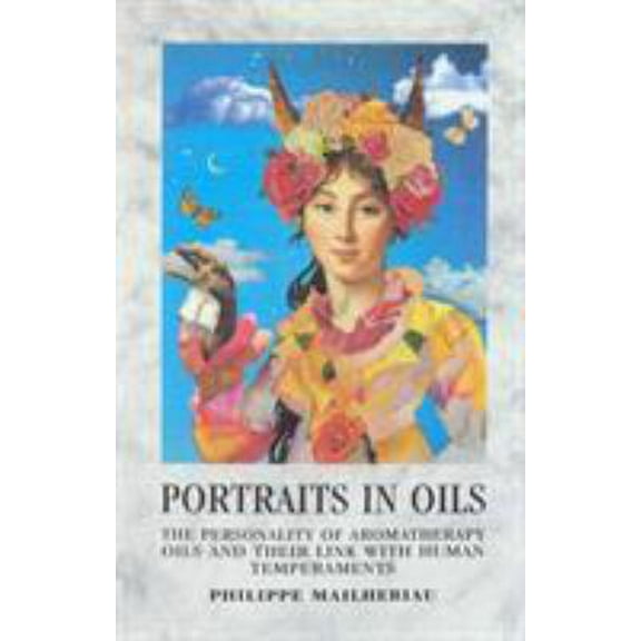 Pre-Owned Portraits in Oils: The personality of aromatherapy oils and their link with human temperaments (Paperback) 0852072376 9780852072370