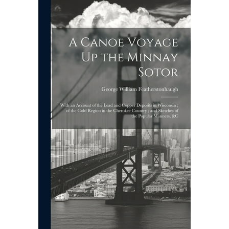 A Canoe Voyage Up the Minnay Sotor (Paperback)