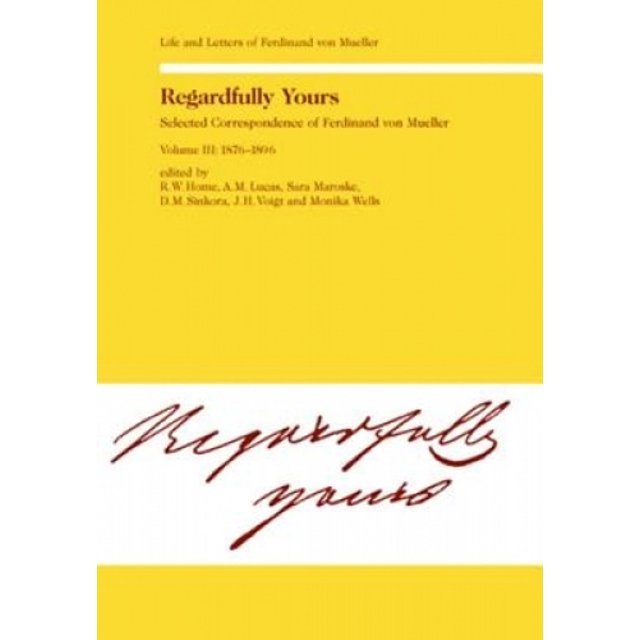 Correspondence Sélectée de Ferdinand Von Mueller: Volume III: 1876-1896