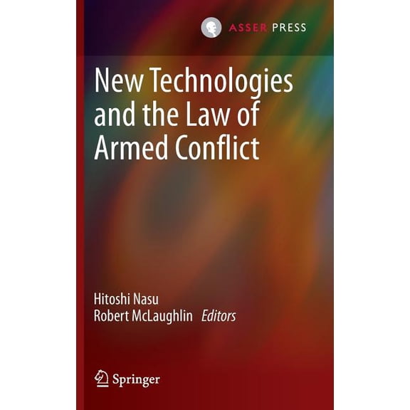 New Technologies and the Law of Armed Conflict, (Hardcover)