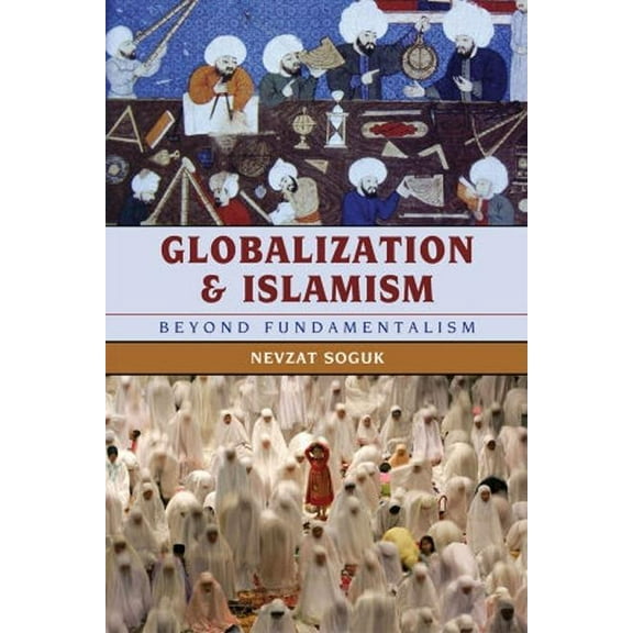 Globalization Globalization and Islamism: Beyond Fundamentalism, (Paperback)