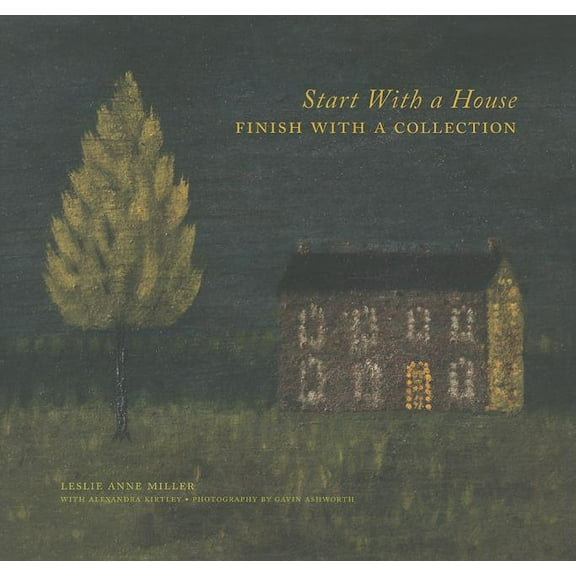 Start with a House, Finish with a Collection (Hardcover)
