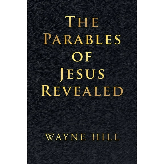The Parables of Jesus Revealed, (Paperback)