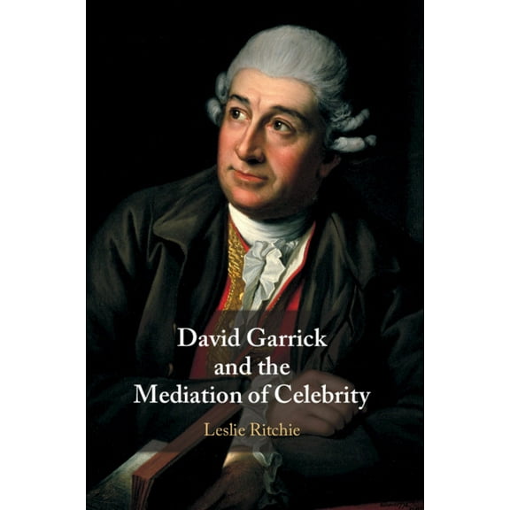 David Garrick and the Mediation of Celebrity, (Paperback)