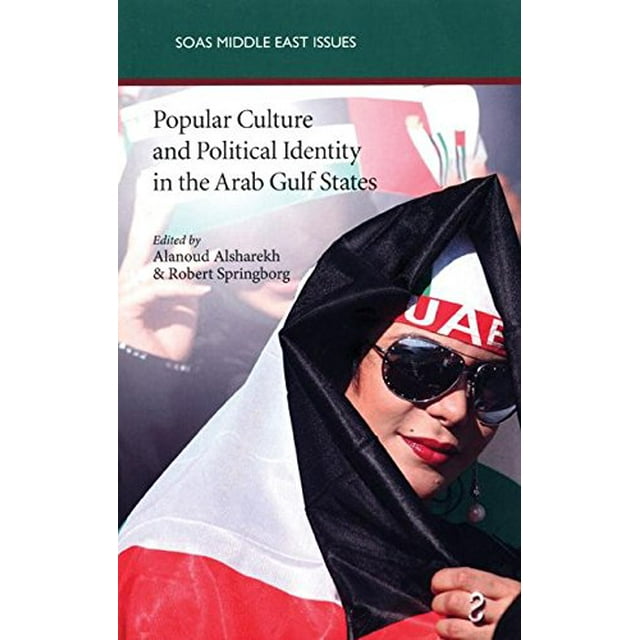 Culture Populaire et Identité Politique dans les États du Golfe Arabe (Questions du Moyen-Orient)