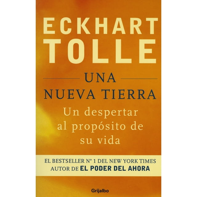 UNA NUEVA TIERRA: UN DESPERTAR AL PROPOSITO DE SU VIDA GRIJALBO MONDADORI ECKHART TOLLE