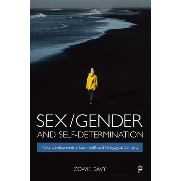 Sex/Gender and Self-Determination: Policy Developments in Law, Health and Pedagogical Contexts, (Paperback)