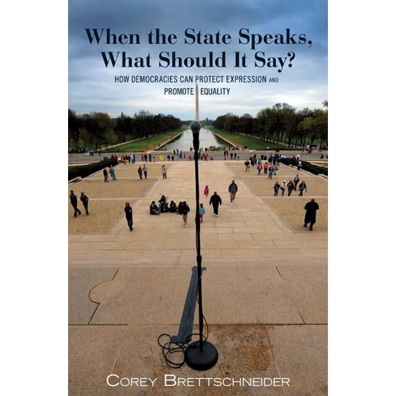 When the State Speaks, What Should It Say?: How Democracies Can Protect Expression and Promote Equality, (Paperback)