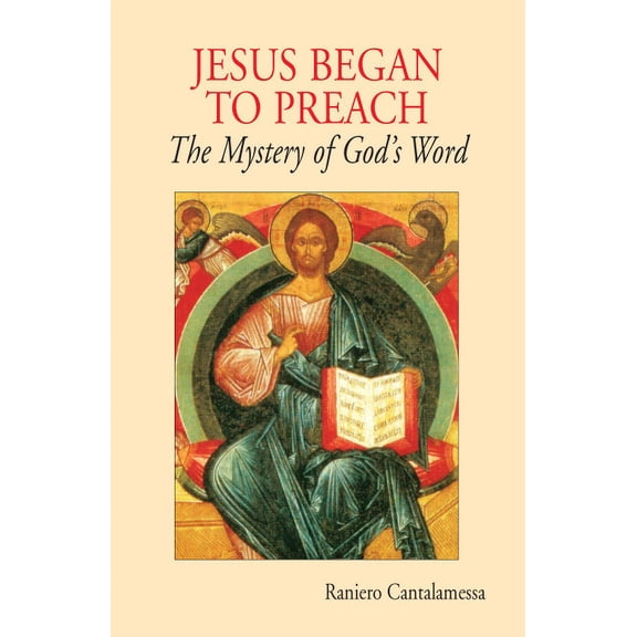 Jesus Began to Preach: The Mystery of God's Word, (Paperback)