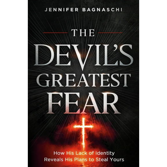 The Devil's Greatest Fear: How His Lack of Identity Reveals His Plan to Steal Yours, (Paperback)