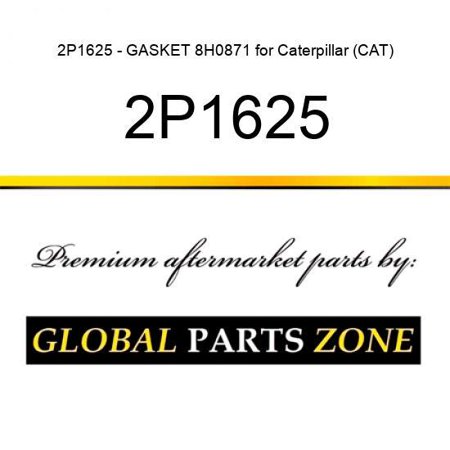 2P1625 - GASKET 8H0871 for Caterpillar (CAT)