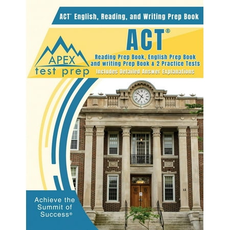 ACT English, Reading, and Writing Prep Book : ACT Reading Prep Book, English Prep Book, and Writing Prep Book & 2 Practice Tests [includes Detailed Answer