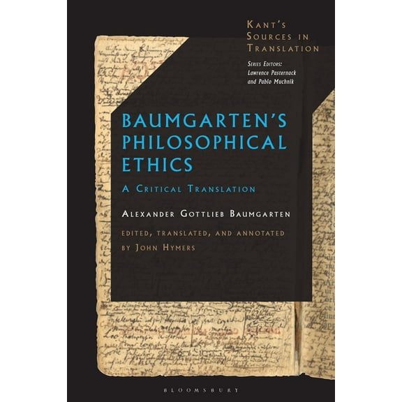 Kant's Sources in Translation Baumgarten's Philosophical Ethics: A Critical Translation, (Paperback)