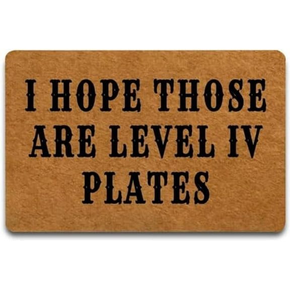 Doormat I Hope Those are Level Iv Plates Indoor Outdooring Rug Non Slip Door Mat Entry Front Floor Mat Funny Home Decor 16x24 Inch.