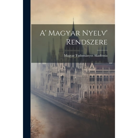 A' Magyar Nyelv' Rendszere (Paperback)