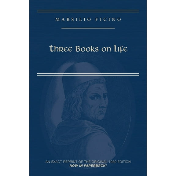 Medieval and Renaissance Texts and Studi Marsilio Ficino, Three Books on Life: A Critical Edition and Translation: Volume 57, Book 57, (Paperback)
