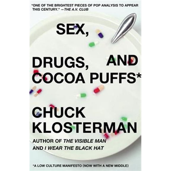 Pre-Owned Sex, Drugs, and Cocoa Puffs: A Low Culture Manifesto (Paperback) 0743236017 9780743236010